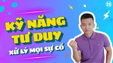 21 - KỸ NĂNG TƯ DUY - XỬ LÝ MỌI SỰ CỐ.jpg