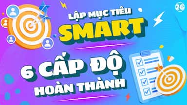 26 - MỤC TIÊU SMART VÀ 6 CẤP ĐỘ HOÀN THÀNH (2).jpg